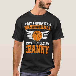 My Favorite Basketball Player Calls Me GRANNY Bask T-Shirt