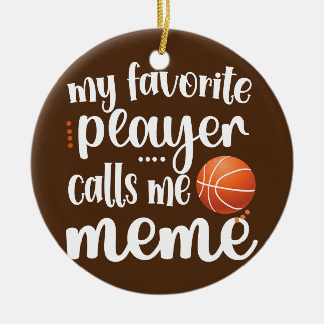My Favorite Basketball Player Calls Me Meme Ceramic Ornament (Front)