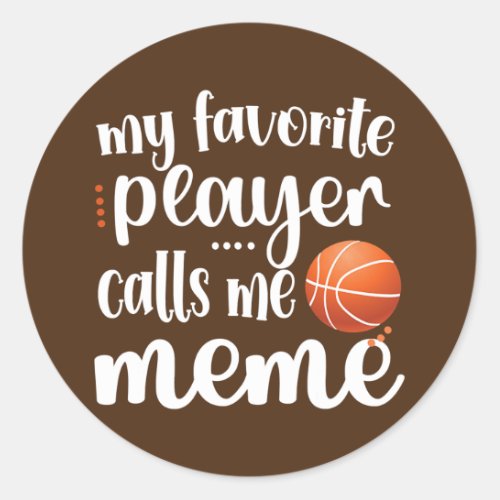 My Favorite Basketball Player Calls Me Meme Classic Round Sticker