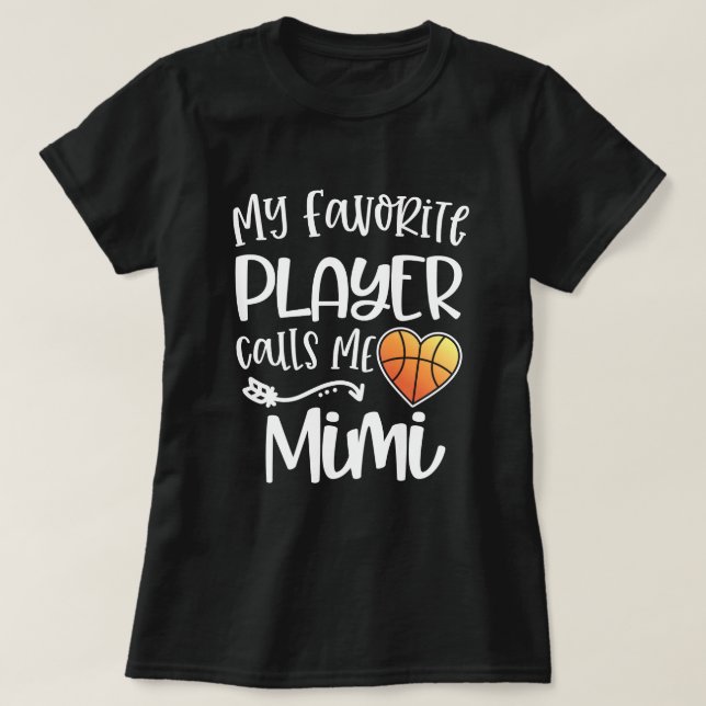 My favorite basketball player calls me Mimi Gift T-Shirt (Design Front)