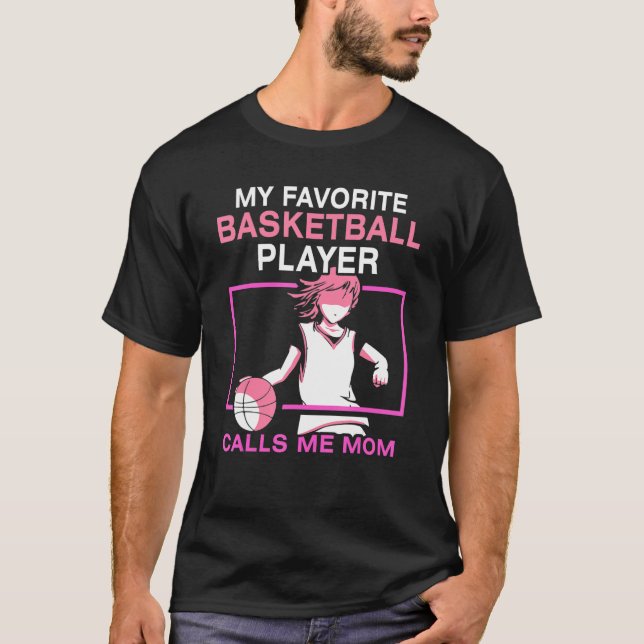 My Favorite Basketball Player Calls Me Mom Match T T-Shirt (Front)