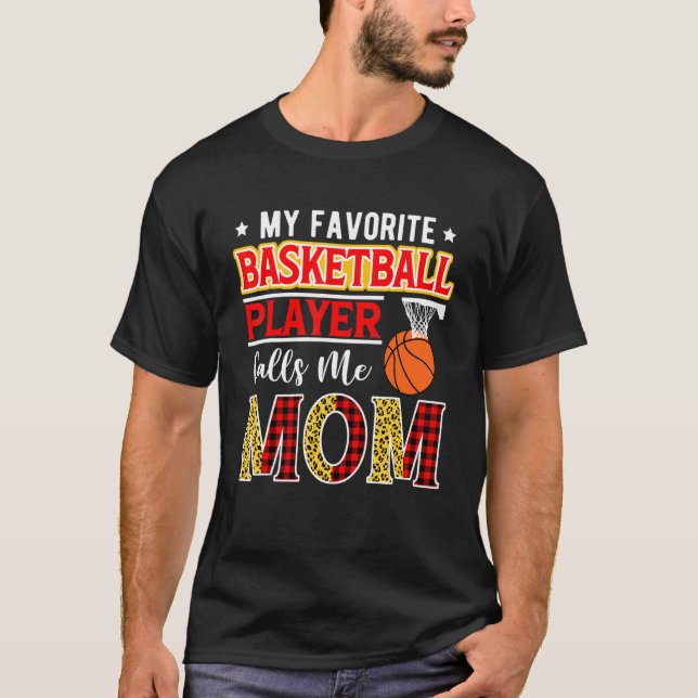 My Favorite Basketball Player Calls Me Mom Mother' T-Shirt (Front)