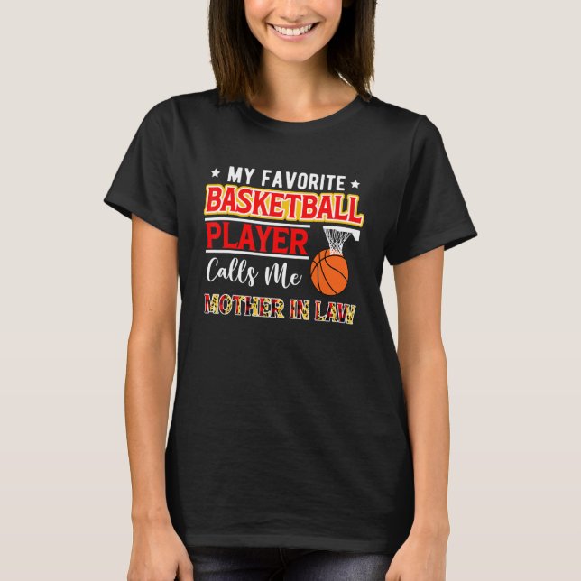 My Favorite Basketball Player Calls Me Mother In L T-Shirt (Front)