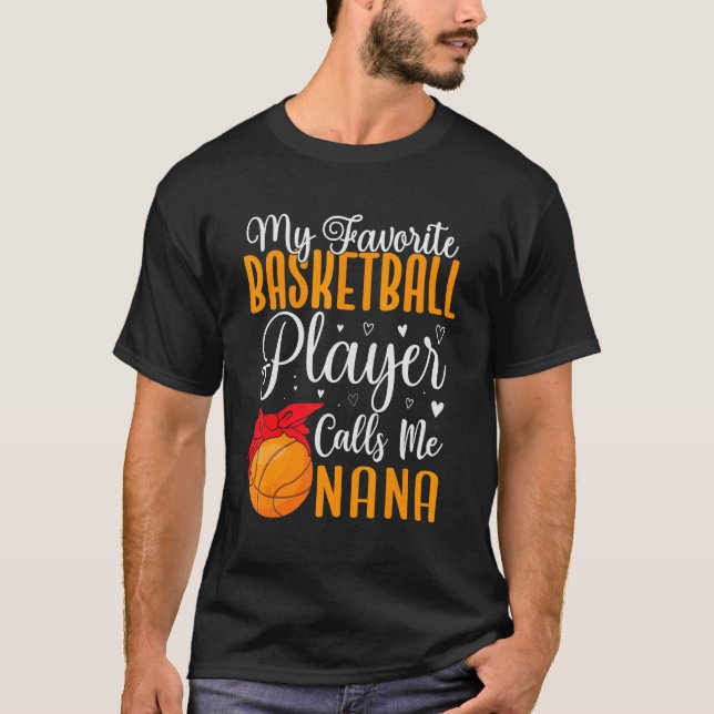 My Favorite Basketball player calls me NANA Cute T-Shirt (Front)