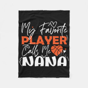 My Favorite Basketball Player Calls Me Nana Fleece Blanket