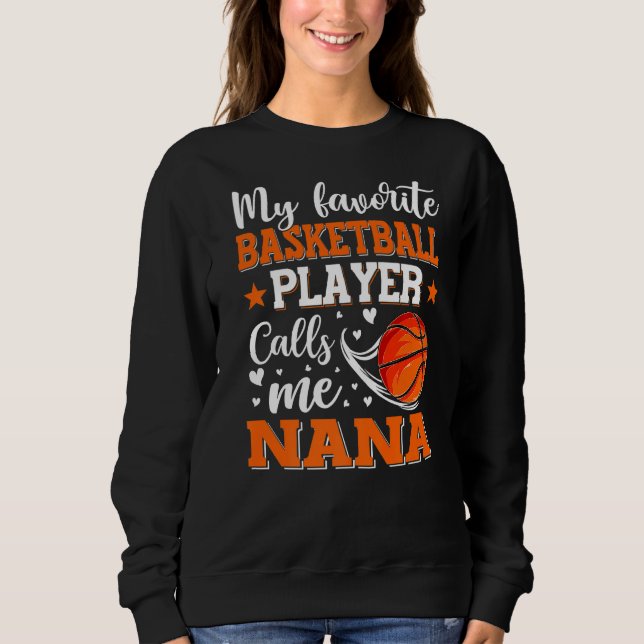 My Favorite Basketball Player Calls Me Nana Women Sweatshirt (Front)