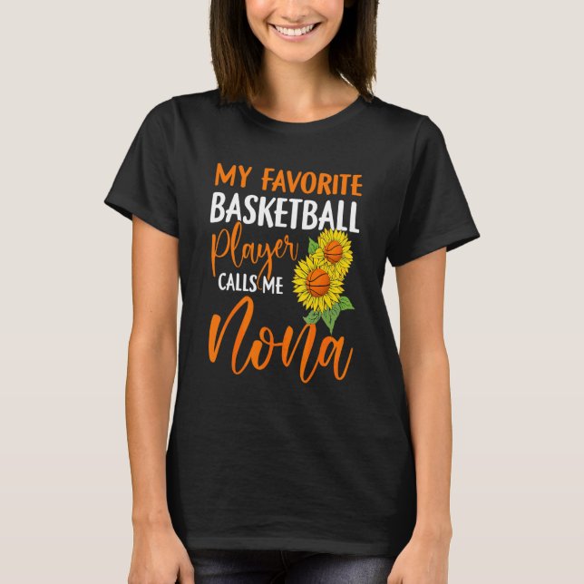 My Favorite Basketball Player Calls Me Nona Sunflo T-Shirt (Front)