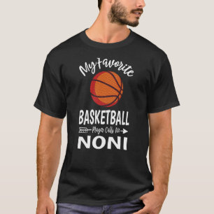 My Favorite Basketball Player Calls Me Noni Mother T-Shirt