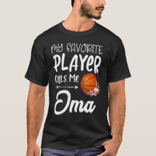 My Favorite Basketball Player Calls Me Oma T-Shirt