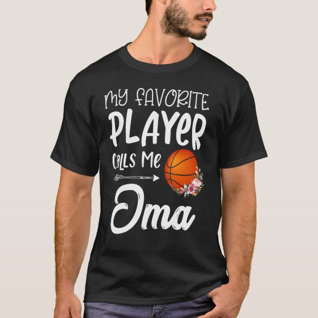 My Favorite Basketball Player Calls Me Oma T-Shirt (Front)