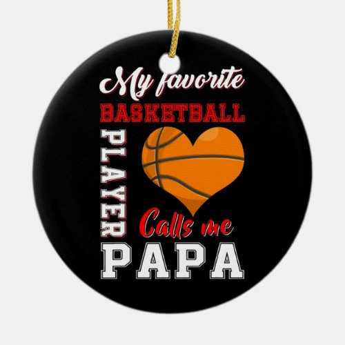 My Favorite Basketball Player Calls Me Papa Ceramic Ornament
