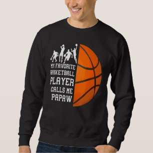 My Favorite Basketball Player Calls Me Papaw Sweatshirt