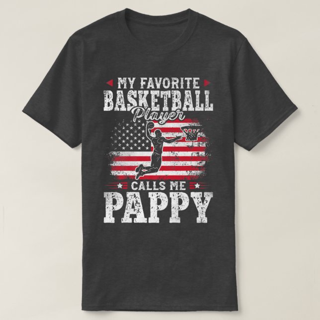 My Favorite Basketball Player Calls Me Pappy Fathe T-Shirt (Design Front)