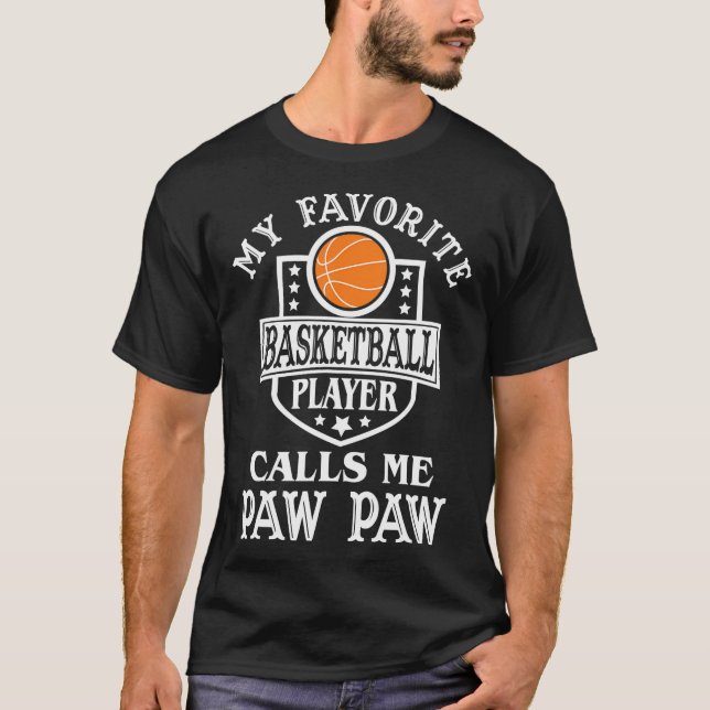 My Favorite Basketball Player Calls Me Paw-Paw Bas T-Shirt (Front)