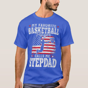 My Favorite Basketball Player Calls Me Stepdad Fat T-Shirt