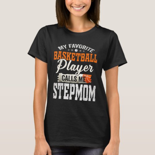 My Favorite Basketball Player Calls Me Stepmom T_Shirt