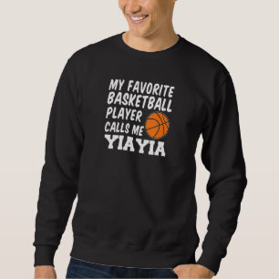 My Favorite Basketball Player Calls Me YiaYia Gree Sweatshirt