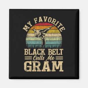 My Favorite Black Belt Calls Me Gram Mother's Day  Magnet