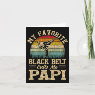 My Favorite Black Belt Calls Me Papi Father's Day  Card