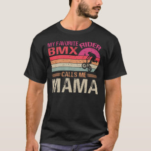 My Favorite BMX Rider Calls Me Mama Father's Day T-Shirt