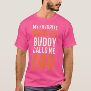 My Favorite Bodybuilding Buddy Weight Lifting Dad T-Shirt