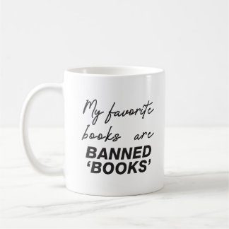 My favorite books are banned books coffee mug