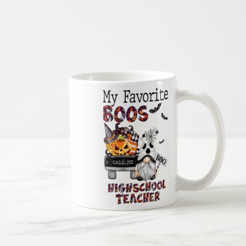 My Favorite Boos Call Me Highschool Teacher Gnome  Coffee Mug