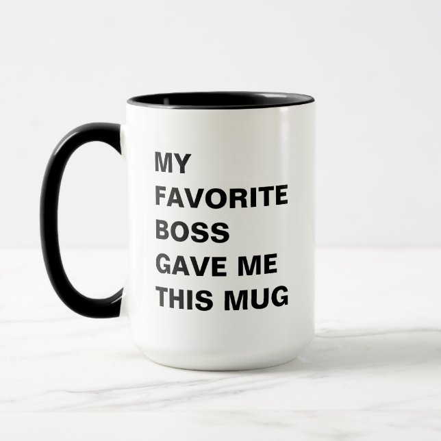 My Favorite Boss Gave Me This Mug Funny (Left)