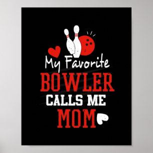 My Favorite Bowler Calls Me Bowling Mom Bowler Poster