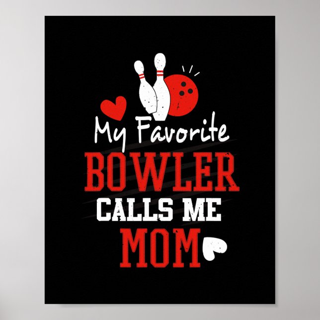 My Favorite Bowler Calls Me Bowling Mom Bowler Poster (Front)