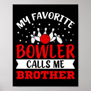My Favorite Bowler Calls Me Brother Funny Bowling Poster