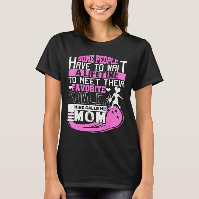 My Favorite Bowler Calls Me Mom Bowling Mom T-Shirt (Front)