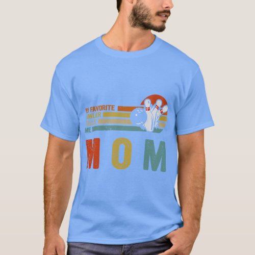 My Favorite Bowler Calls Me Mom Mother Gift Mother T_Shirt