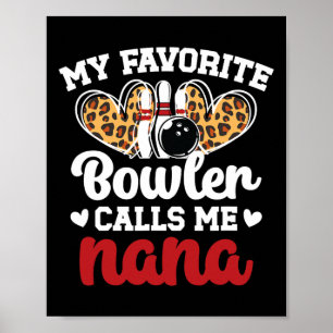 My Favorite Bowler Calls Me Nana Bowling Nana Of A Poster