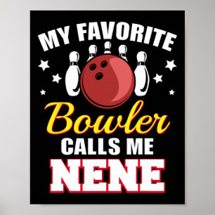My Favorite Bowler Calls Me Nene Funny Bowling Nen Poster