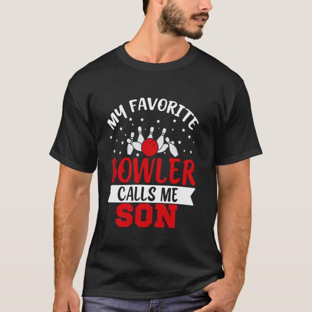 My Favorite Bowler Calls Me Son Funny Bowling Son T-Shirt (Front)