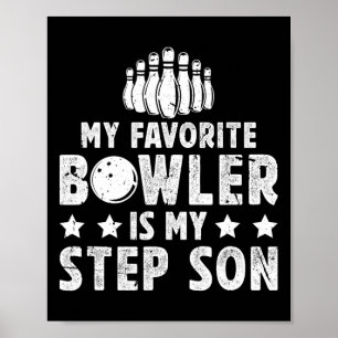 My Favorite Bowler Stepdad Bowling Step-dad Of A B Poster