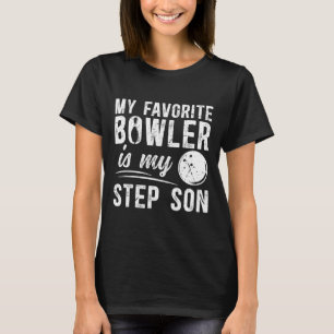 My Favorite Bowler Stepdad Bowling Step-dad Of A B T-Shirt