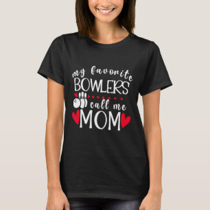 My Favorite Bowlers Call Me Mom Bowling Mom Of A B T-Shirt