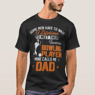 My Favorite Bowling Player Calls Me Dad For Father T-Shirt