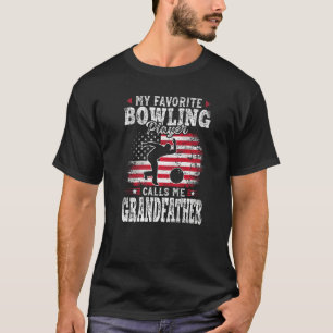 My Favorite Bowling Player Calls Me Grandfather Fa T-Shirt