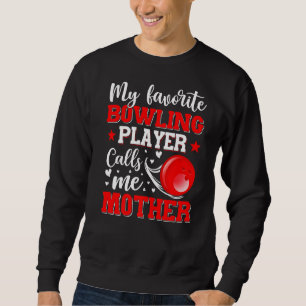 My Favorite Bowling Player Calls Me Mother Mother' Sweatshirt