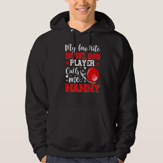 My Favorite Bowling Player Calls Me Nanny Mother's Hoodie (Front)