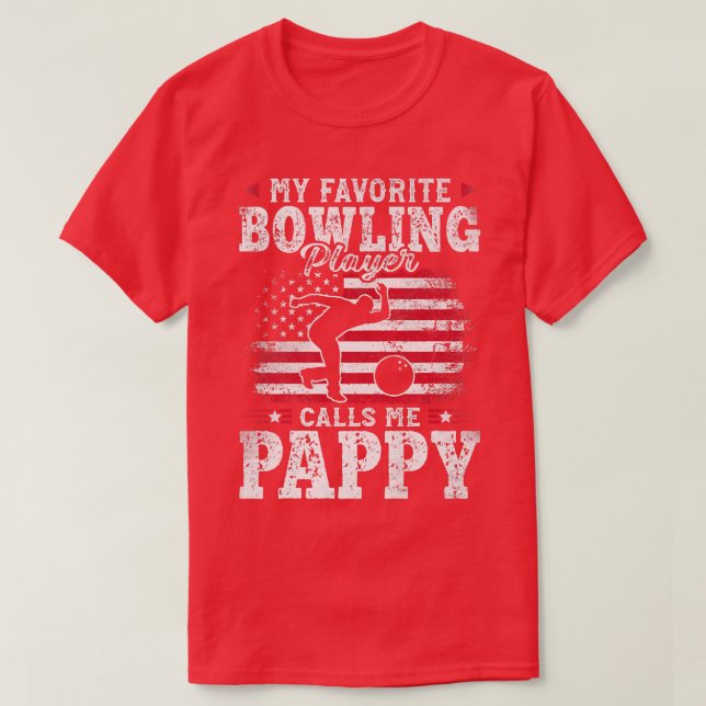 My Favorite Bowling Player Calls Me Pappy Fathers  T-Shirt (Design Front)