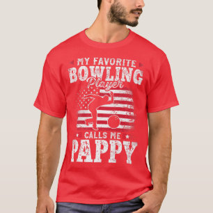 My Favorite Bowling Player Calls Me Pappy Fathers T-Shirt