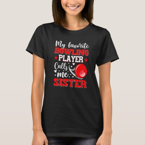 My Favorite Bowling Player Calls Me Sister Mother T_Shirt