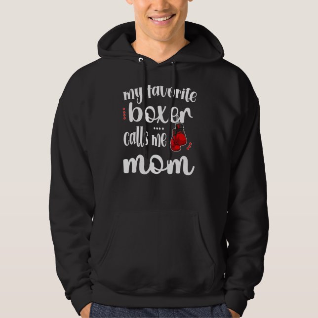 My Favorite Boxer Calls Me Boxing Mom Boxing Mothe Hoodie (Front)