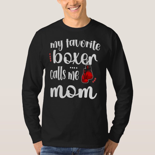 My Favorite Boxer Calls Me Boxing Mom Boxing Mothe T-Shirt (Front)