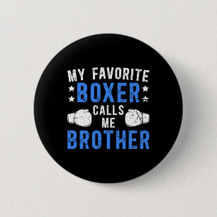 My Favorite Boxer Calls Me Brother Boxing Brother Button