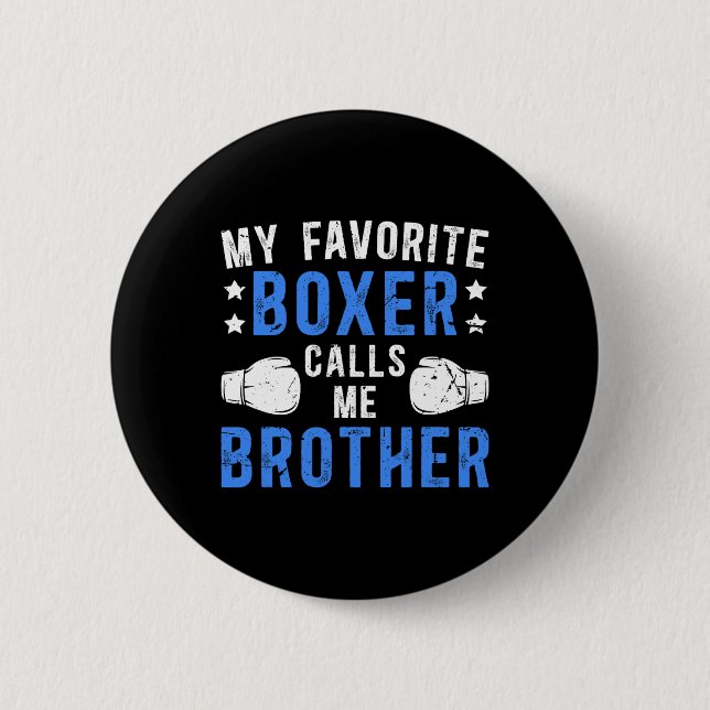 My Favorite Boxer Calls Me Brother Boxing Brother  Button (Front)